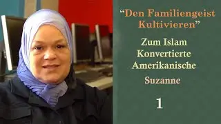 Den Familiengeist Kultivieren ☪ Zum Islam Konvertierte Amerikanische  Suzanne 1 (Deutsch Subtitle)