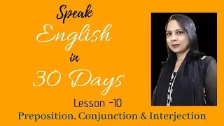 Speak English In 30 Days !!! Lesson -10 Preposition, Conjunction & Interjection