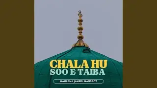 Chala Hoon Soo E Taiba
