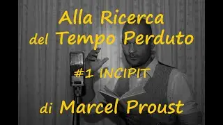Alla Ricerca del Tempo Perduto di Marcel Proust #1 Incipit letto da Daniele Trucchia