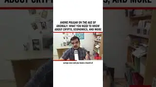 Andre Polgar on The Age of Anomaly: What You Need to Know About Crypto, Economics, and More