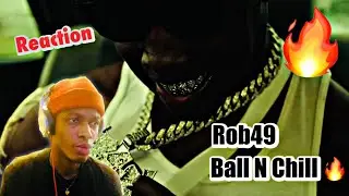 Rob49 - Ball N Chill 🔥🔥 (Official Video)
