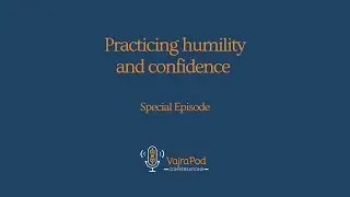 Practicing humility and confidence | Special Episode
