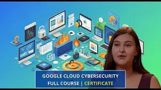 Google Cloud Cybersecurity Full Course Certificate | Full Course For Beginner [PART 1]