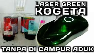 CARA CAT WARNA HIJAU LASER GREEN KOGETA CANDY BERHASIL TANPA DICAMPUR ADUK...