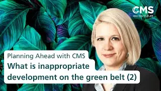 Controls on development in the green belt (2) | Planning Ahead with CMS | Episode 17