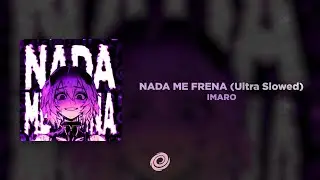 IMARO - NADA ME FRENA (Ultra Slowed)