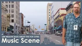 Len Nelson on the Fox Cities Music Scene
