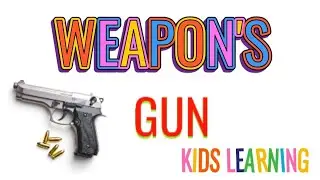 Weapons name | Learning weapon name | weapon name for kids | Educational Videos | Nursery Learning