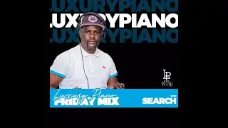 Luxury Piano Friday Mix by Seach