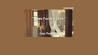 ThaiSub/แปลเพลง | When You're in Love - Clay Finnesand