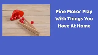 5 Fine Motor Games With Things You Have At Home