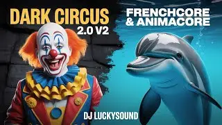 🍀🤡🍀 DARK CIRCUS 2.0 V2 | DJ LuckySound - Frenchcore Anthem 🍀🤡🍀