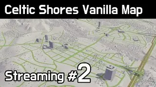 Cities Skylines - Celtic Shores Vanilla Map #2