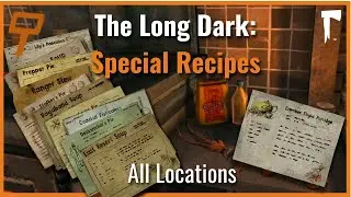 The Long Dark - All Special Recipe Locations