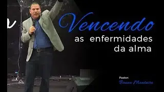Vencendo as Enfermidades da Alma - Bruno Monteiro