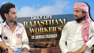 Rajasthani Workers in Saudi Arabia | Saudi Arabia में मेहनत करते Rajasthani Workers | Sameer bhai |
