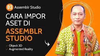 IMPOR ASET 3D KE ASSEMBLR STUDIO || Tutorial Assemblr Studio #03