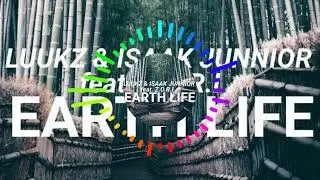 LUUKZ & Isaak Junnior feat. Z.O.R.I - Earth Life (Extended Mix)