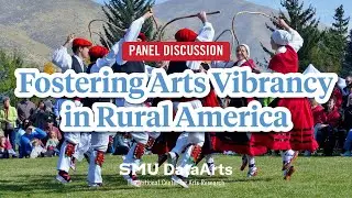 Strategies for Fostering Arts Vibrancy in Rural Communities, Special Guests from Vermont and Oregon