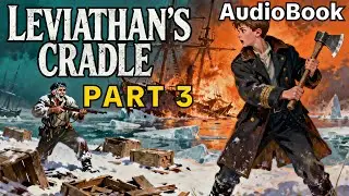 Hunted By A Man-Eating Beast In The Fog | LEVIATHAN'S CRADLE #3  (AudioBook)