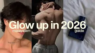 എങ്ങനെ 90 Dayൽ Glow up ആകാം | Malayalam Grooming Guide