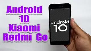 Install Android 10 on Xiaomi Redmi Go (LineageOS 17.1) - How to Guide!