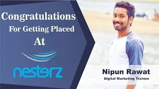 Digital Trainee Review & Testimonial By Nipun Rawat Placed At Nesterz Webtech