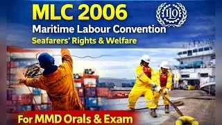 MLC 2006 | Seafarers&rsquo; Rights & Welfare | Maritime Labour Convention | MMD Orals & exam