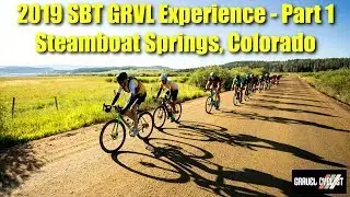 2019 SBT GRVL Experience - Part One - Steamboat Springs, Colorado