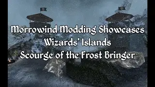Morrowind Modding Showcases - Wizards' Islands - Scourge of the Frost Bringer