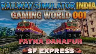 PATNA DANAPURSF EXPRESS 🚄 🇮🇳 Railway Simulator India | Gaming World 001|