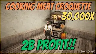 BDO Cooking Meat Croquette | 30.000X 2B PROFIT | 2500 Mastery