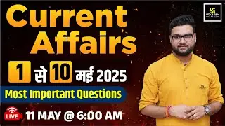 1-10 May 2025 Current Affairs Revision | Kumar Gaurav Sir