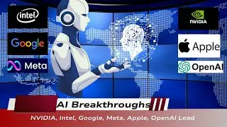 AI Breakthroughs   NVIDIA, Intel, Google, Meta, Apple, OpenAI Lead 