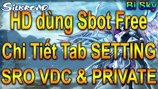 HƯỚNG DẪN CHI TIẾT TAB SETTING SBOT | SBOT FREE !