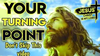 Your Turning Point Is Near | Jesus Message Today | Don&rsquo;t Give Up | God Says | God Message Today |
