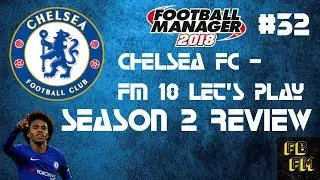 FM 18 - Chelsea FC let's play - Ep32 -  SEASON 2 REVIEW