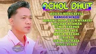 KUMPULAN LAGU OCHOL DHUT RESIKO WONG SETIA - KANGGO SENOK