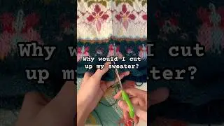 Why would I cut my colorwork sweater pt. 3 #knitting #knitsweater