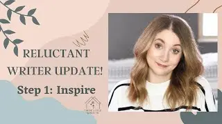 Reluctant Writer Update | Step 1: Inspire