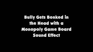 Bully Gets Bonked in the Head with a Monopoly Game Board SFX
