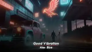 Good Vibration - Alex Blue ( No Copyright Music)
