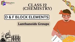 Class 12: Chemistry- Lanthanoids Groups, UNIT- 4: D & F Block Element (P -4)