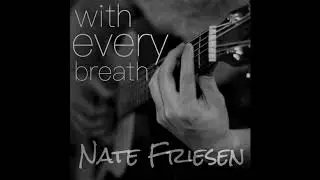 Nate Friesen - With Every Breath