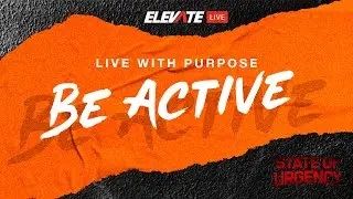 🚨State of Urgency: BE ACTIVE, Live with Purpose 🚨