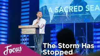 Focus Church | Pastor Mike Santiago | The Storm Has Stopped