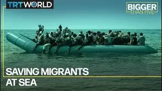 Saving Migrants At Sea | Bigger Than Five