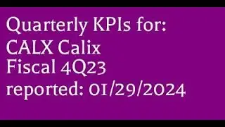 CALX (01/29/2024) 4Q fiscal 2023 Calix earnings report KPIs @4K