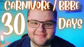 30 DAYS OF BBBE EATING CARNIVORE RESULTS